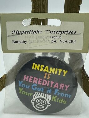 Vintage Pin Button Insanity is Hereditary You Get It From Your Kids